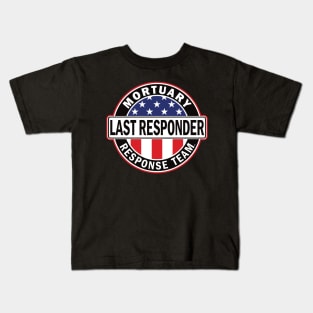 Last Responder Mortuary Team for Morticians Kids T-Shirt